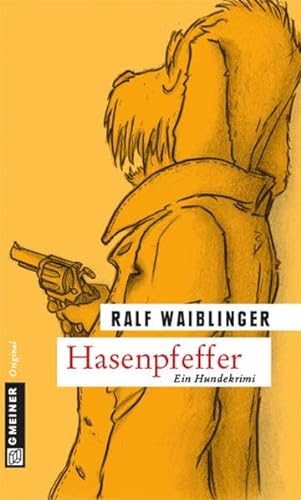 Hasenpfeffer: Kommissar Bösenschrecks opportune Ermittlungsmethoden (Hauptkommissar Spekulantius Bösenschreck) von Gmeiner-Verlag