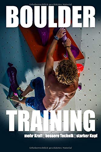 Bouldertraining: mehr Kraft - bessere Technik - starker Kopf