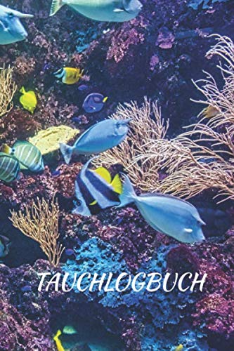Tauchlogbuch: Scuba Taucher Logbuch, Tauchtagebuch, Log Buch für Taucher, Tauchbuch mit 120 Seiten im praktischen A5 / 6 x 9 Zoll Format.