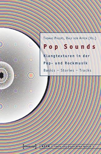 Pop Sounds: Klangtexturen in der Pop- und Rockmusik. Basics - Stories - Tracks (texte zur populären musik)