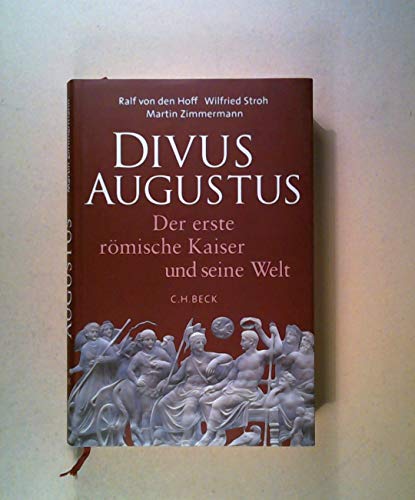 Divus Augustus: Der erste römische Kaiser und seine Welt von Beck C. H.