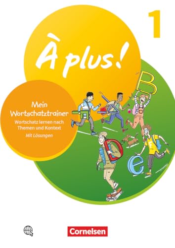 À plus ! Neubearbeitung - Französisch als 1. und 2. Fremdsprache - Ausgabe 2020 - Band 1: Mein Wortschatztrainer - Wortschatz lernen nach Themen und im Kontext - Arbeitsheft - Mit Lösungen online von Cornelsen Verlag GmbH