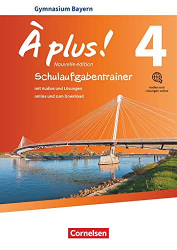 À plus ! - Französisch als 1. und 2. Fremdsprache - Bayern - Ausgabe 2017 - Band 4: Schulaufgabentrainer mit Audios und Lösungen online von Cornelsen Verlag GmbH