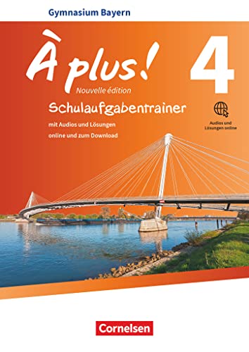 À plus ! - Französisch als 1. und 2. Fremdsprache - Bayern - Ausgabe 2017 - Band 4: Schulaufgabentrainer mit Audios und Lösungen online von Cornelsen Verlag GmbH