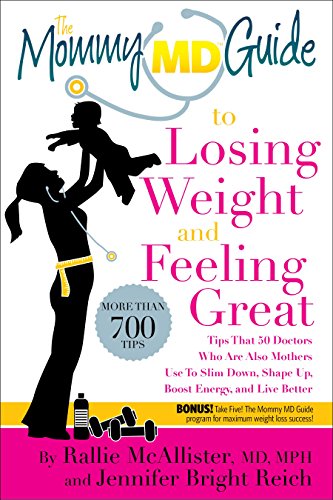 The Mommy MD Guide to Losing Weight and Feeling Great: More Than 700 Tips That 50 Doctors Who Are Also Mothers Use to Slim Down, Shape Up, Boost Energ (Mommy MD Guides) von MOMOSA PUB LLC