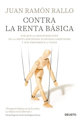 Contra la renta básica : por qué la redistribución de la renta restringe nuestras libertades y nos empobrece a todos (Deusto) von Deusto