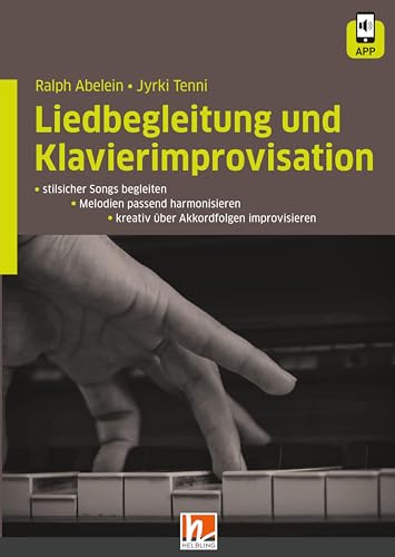 Liedbegleitung und Klavierimprovisation: inkl. HELBLING Media App. - stilsicher Songs begleiten, - Melodien passend harmonisieren, - kreativ über Akkordfolgen improvisieren