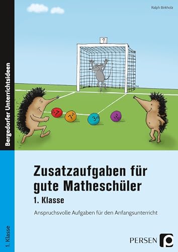 Zusatzaufgaben für gute Matheschüler 1. Klasse: Anspruchsvolle Aufgaben für den Anfangsunterricht von Persen Verlag i.d. AAP