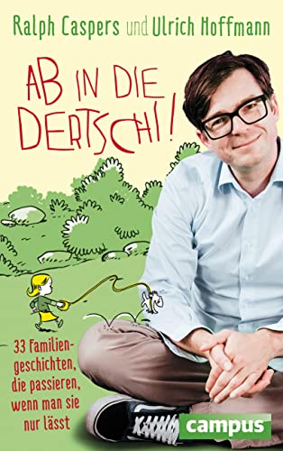 Ab in die Dertschi!: 33 Familiengeschichten, die passieren, wenn man sie nur lässt Ab in die Dertschi!: 33 Familiengeschichten, die passieren, wenn man sie nur lässt