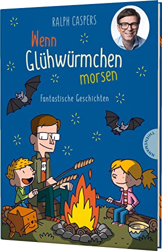 Wenn Glühwürmchen morsen: Fantastische Geschichten | Fabelhaftes Kinderbuch mit 40 Kurzgeschichten zum Staunen und Träumen, ab 6 Jahren von Thienemann-Esslinger Verlag GmbH