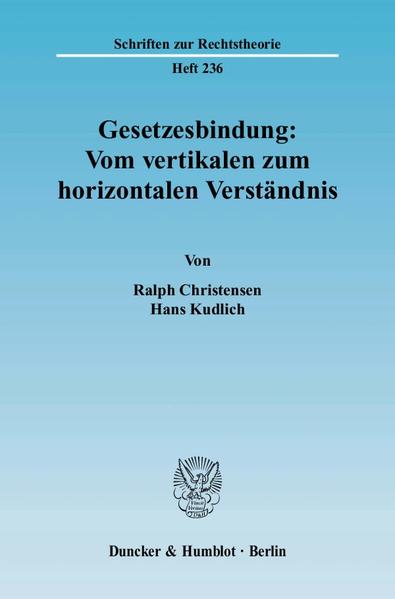 Gesetzesbindung: Vom vertikalen zum horizontalen Verständnis. von Duncker & Humblot