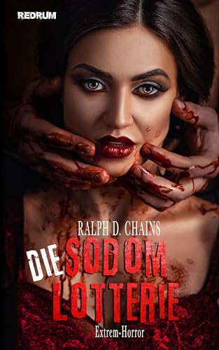 Die Sodom Lotterie: Überarbeitete Extrem Horror Neuauflage 2018 von REDRUM BOOKS