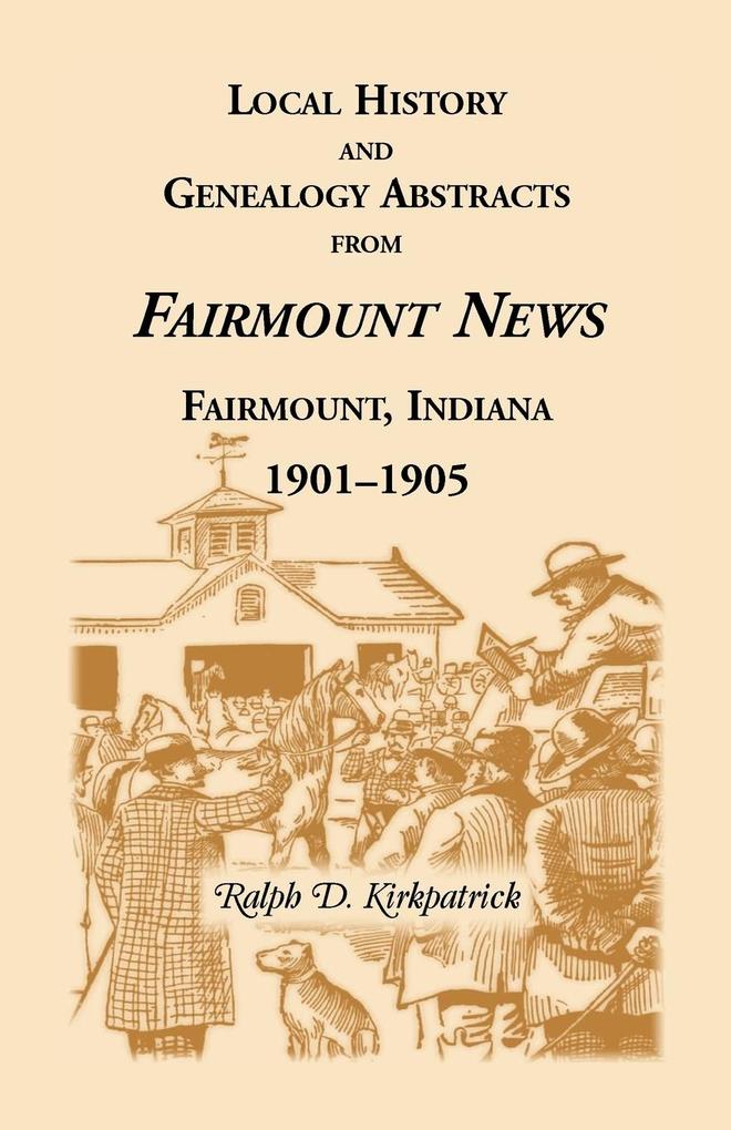 Local History and Genealogical Abstracts from the Fairmount News 1901-1905 von Heritage Books Inc.