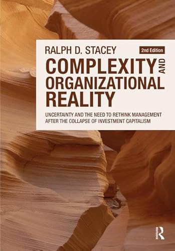 Complexity and Organizational Reality: Uncertainty and the Need to Rethink Management After the Collapse of Investment Capitalism von Routledge