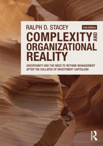 Complexity and Organizational Reality: Uncertainty and the Need to Rethink Management After the Collapse of Investment Capitalism von Routledge