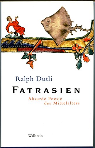 Fatrasien: Absurde Poesie des Mittelalters von Wallstein