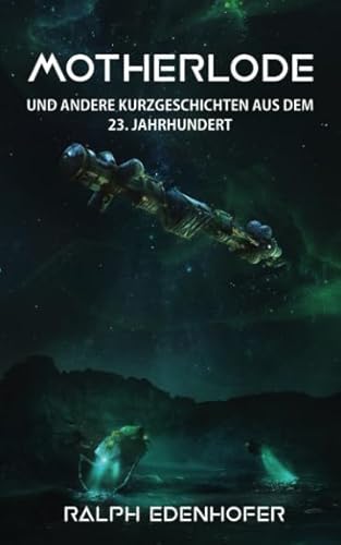Motherlode: und andere Kurzgeschichten aus dem 23. Jahrhundert (c23)