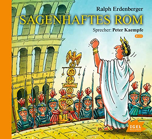 Sagenhaftes Rom: Aufstieg und Fall des mächtigsten Reichs der Weltgeschichte in spannenden Geschichten für Kinder ab 7 Jahren Sagenhaftes Rom: Aufstieg und Fall des mächtigsten Reichs der Weltgeschichte in spannenden Geschichten für Kinder ab 7 Jahren