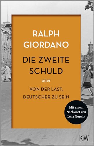 Die zweite Schuld: Oder Von der Last Deutscher zu sein von Kiepenheuer & Witsch GmbH
