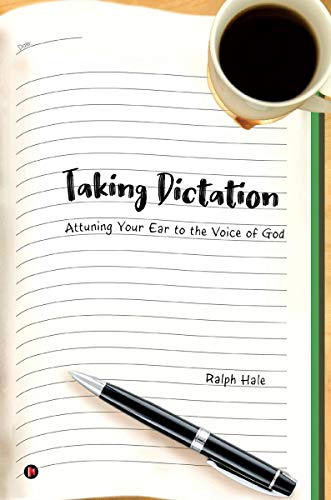 Taking Dictation: Attuning Your Ear to the Voice of God von Notion Press