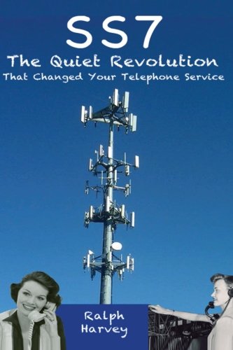 SS7 − The Quiet Revolution That Changed Your Telephone Service von CreateSpace Independent Publishing Platform