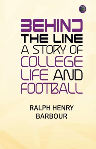 Behind the Line: A Story of College Life and Football von Zinc Read