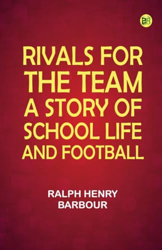 Rivals for the Team: A Story of School Life and Football von Zinc Read