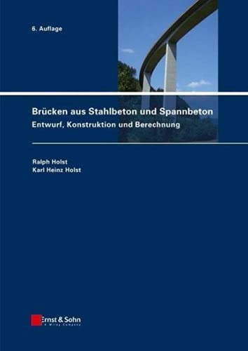 Brücken aus Stahlbeton und Spannbeton: Entwurf, Konstruktion und Berechnung von Ernst & Sohn