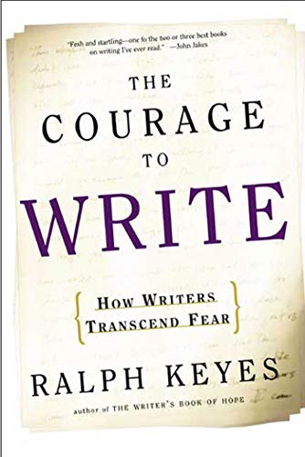 The Courage to Write: How Writers Transcend Fear