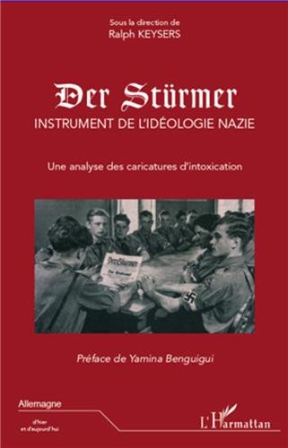 Der Stürmer Instrument de l'Idéologie Nazie une Analyse des Caricatures d'Intoxication Der Stürmer Instrument de l'Idéologie Nazie une Analyse des Caricatures d'Intoxication von Editions L'Harmattan