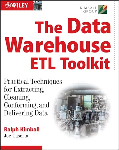 The Data Warehouse ETL Toolkit: Practical Techniques for Extracting, Cleaning, Conforming, and Delivering Data von Wiley