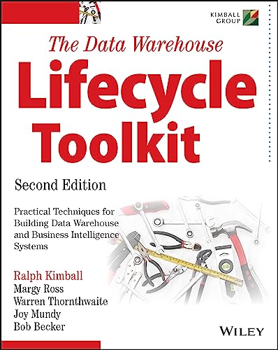 The Data Warehouse Lifecycle Toolkit, 2nd Edition: Practical Techniques for Building Data Warehouse and Business Intelligence Systems The Data Warehouse Lifecycle Toolkit, 2nd Edition: Practical Techniques for Building Data Warehouse and Business Intelligence Systems von Wiley