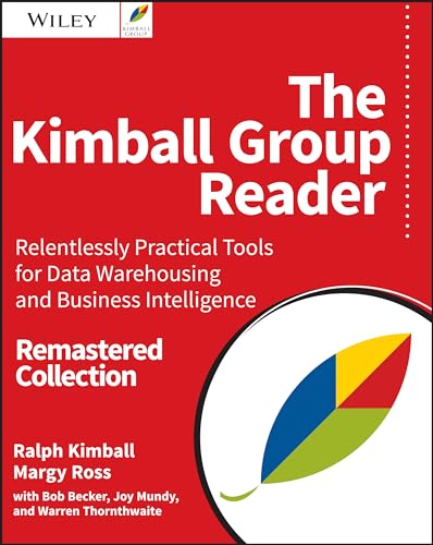 The Kimball Group Reader: Relentlessly Practical Tools for Data Warehousing and Business Intelligence Remastered Collection von Wiley