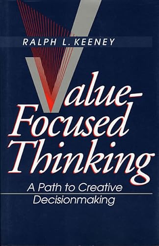 Value-Focused Thinking: A Path to Creative Decisionmaking von Harvard University Press