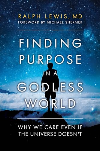 Finding Purpose in a Godless World: Why We Care Even If the Universe Doesn't von Prometheus Books