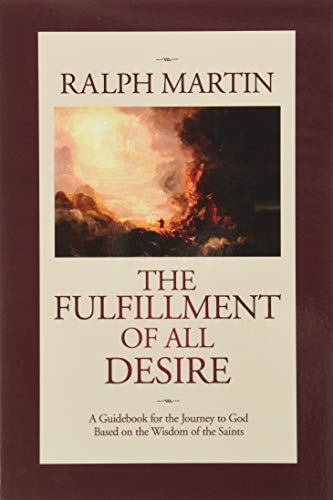 The Fulfillment of All Desire: A Guidebook for the Journey to God Based on the Wisdom of the Saints