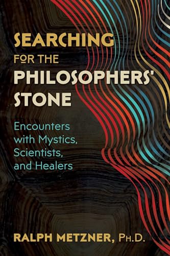 Searching for the Philosophers' Stone: Encounters with Mystics, Scientists, and Healers von Park Street Press