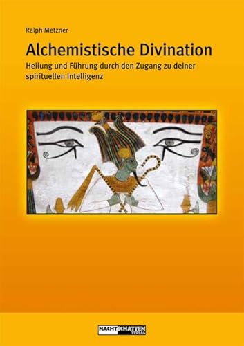 Alchemistische Divination: Heilung und Führung durch den Zugang zur spirituellen Intelligenz (Ökologie des Bewusstseins)