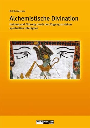 Alchemistische Divination: Heilung und Führung durch den Zugang zur spirituellen Intelligenz (Ökologie des Bewusstseins)