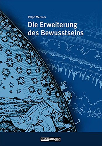 Die Erweiterung des Bewusstseins: Alchemistische Transformation des Individuums und der Gesellschaft (Ökologie des Bewusstseins) von Nachtschatten Verlag