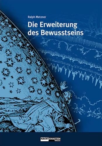 Die Erweiterung des Bewusstseins: Alchemistische Transformation des Individuums und der Gesellschaft (Ökologie des Bewusstseins)