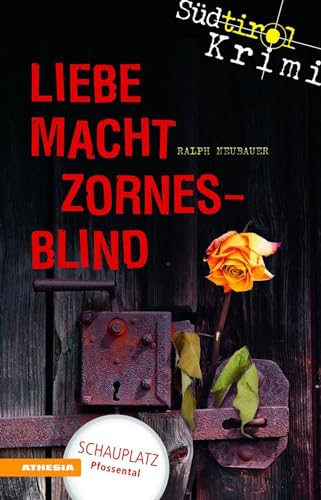 Liebe macht zornesblind: Südtirolkrimi Band 2 (Südtirol-Krimi: Commissario Fameo ermittelt) von Athesia Tappeiner Verlag