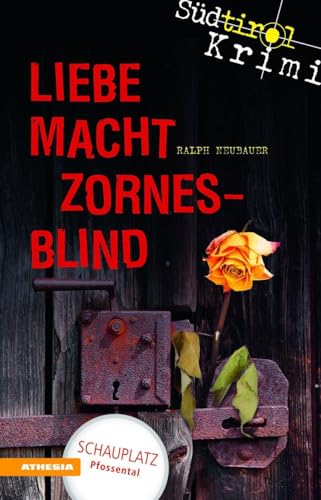 Liebe macht zornesblind: Südtirolkrimi Band 2 (Südtirol-Krimi: Commissario Fameo ermittelt) von Athesia Tappeiner Verlag