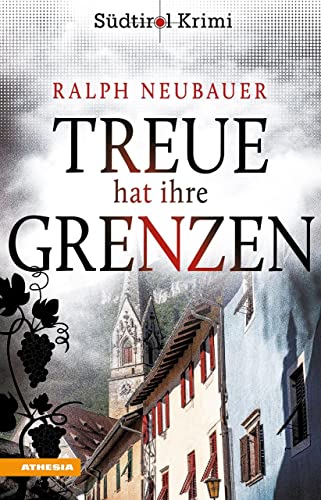 Treue hat ihre Grenzen: Südtirolkrimi Band 10 (Südtirol-Krimi: Commissario Fameo ermittelt) von Athesia-Tappeiner Verlag