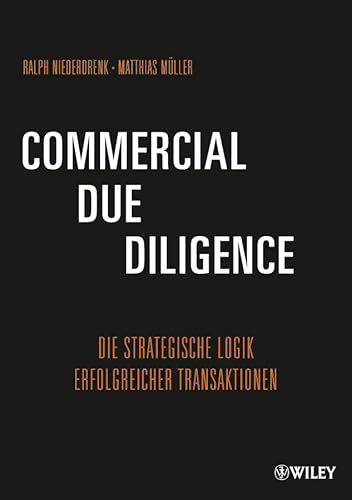 Commercial Due Diligence: Die strategische Logik erfolgreicher Transaktionen von Wiley