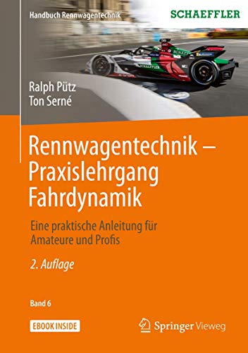 Rennwagentechnik - Praxislehrgang Fahrdynamik: Eine praktische Anleitung für Amateure und Profis (Handbuch Rennwagentechnik, 6, Band 6) von Springer Vieweg