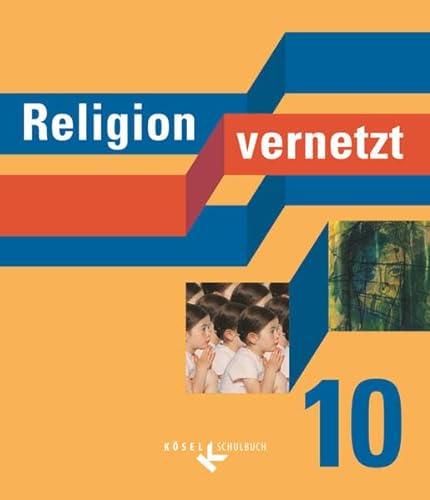 Religion vernetzt - Unterrichtswerk für katholische Religionslehre an Gymnasien - 10. Schuljahr: Schulbuch