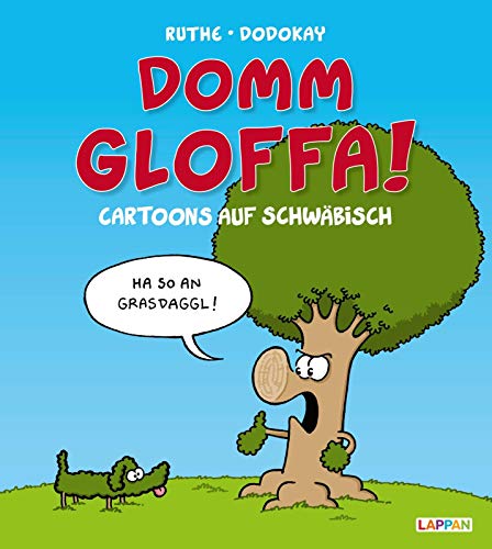 Domm gloffa!: Cartoons auf Schwäbisch (Shit happens!)
