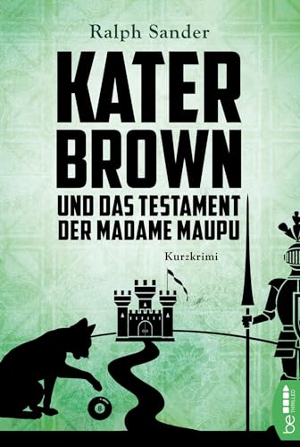 Kater Brown und das Testament der Madame Maupu: Kurzkrimi (Ein Kater-Brown-Krimi)