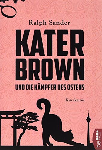 Kater Brown und die Kämpfer des Ostens: Kurzkrimi (Ein Kater-Brown-Krimi)